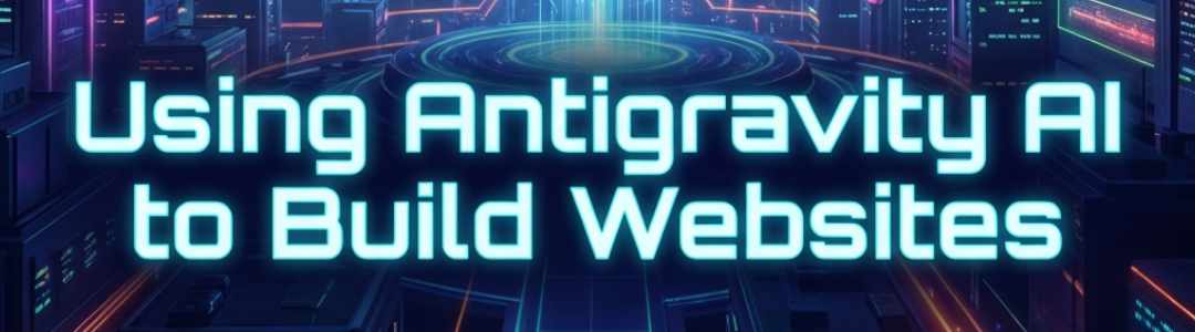 Using Antigravity AI to Build Websites